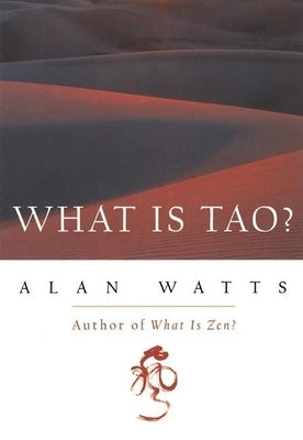 What Is Tao? by Watts, Alan