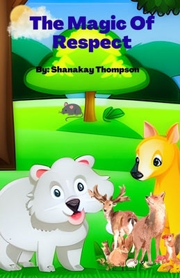 The Magic of Respect: Moral Values by Thompson, Shanakay