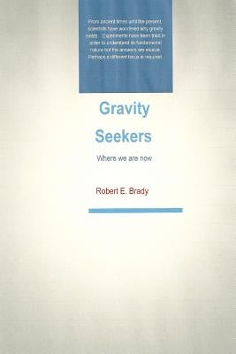 Gravity Seekers by Brady, Robert E.
