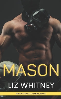 Mason: A Steamy, Sweet, Instalove Romance by Whitney, Liz