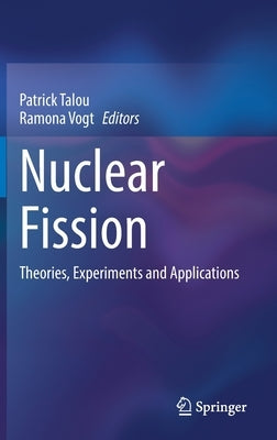 Nuclear Fission: Theories, Experiments and Applications by Talou, Patrick