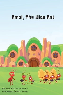 Amal, The Wise Ant by Ahmed-Shaibu, Mohammed