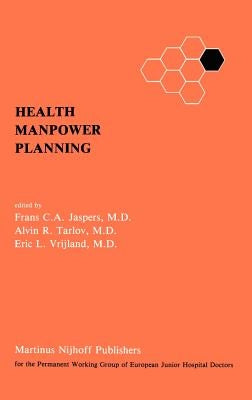 Health Manpower Planning: Methods and Strategies for the Maintenance of Standards and for Cost Control by Jaspers, Frans C. a.