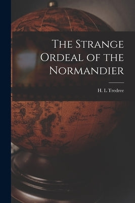 The Strange Ordeal of the Normandier by Tredree, H. L.