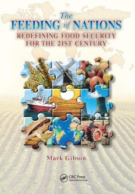 The Feeding of Nations: Redefining Food Security for the 21st Century by Gibson, Mark