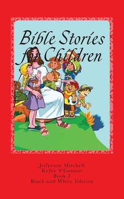 Bible Stories for Children: Black and White Edition by O'Connor, Kellie