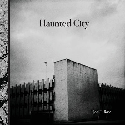 Haunted City by Rose, Joel T.
