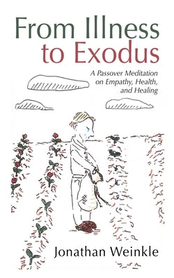From Illness to Exodus by Weinkle, Jonathan