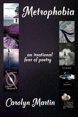 Metrophobia: An irrational fear of poetry by Martin, Carolyn