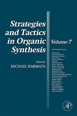 Strategies and Tactics in Organic Synthesis: Volume 7 by Harmata, Michael