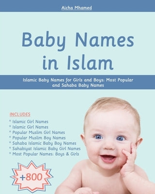 Baby Names in Islam: 800+ Islamic Baby Names for Girls and Boys: Most Popular and Sahaba Baby Names by Mhamed, Aicha