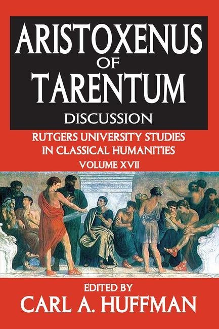 Aristoxenus of Tarentum: Texts and Discussion by Huffman, Carl