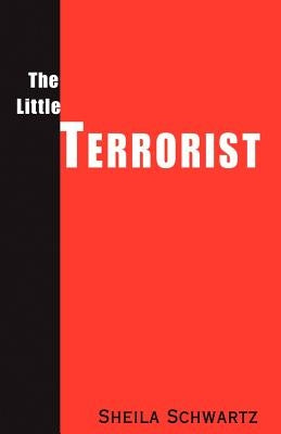 The Little Terrorist by Schwartz, Sheila