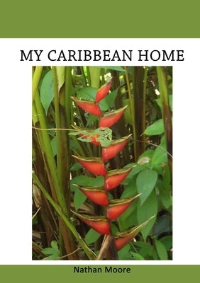 My Caribbean Home by Moore, Nathan