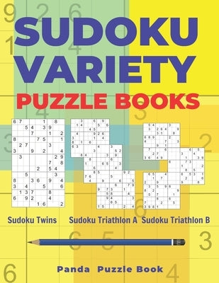 Sudoku Variety Puzzle Books: Sudoku Variations Puzzle Books Featuring Sudoku Twins, Sudoku Triathlon A, Sudoku Triathlon B by Book, Panda Puzzle