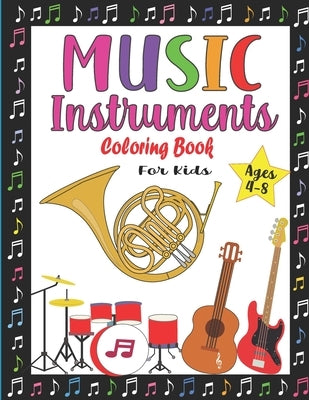 Music Instruments Coloring Book for Kids Ages 4-8: Fun Musical Coloring Book for Boys and Girls Easy Music instruments Illustrations ready to color by Colors, Noumidia