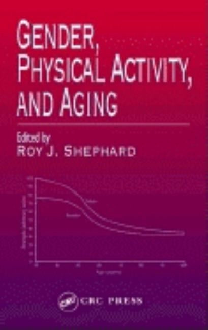 Gender, Physical Activity, and Aging by Shephard, Roy J.