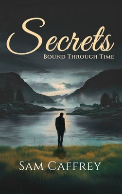 Secrets: Bound Through Time by Caffrey, Sam