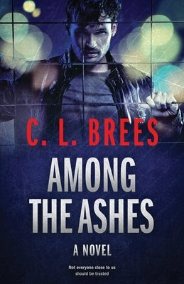 Among The Ashes by Brees, C. L.