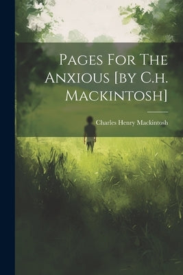Pages For The Anxious [by C.h. Mackintosh] by Mackintosh, Charles Henry