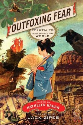 Outfoxing Fear: Folktales from Around the World by Ragan, Kathleen