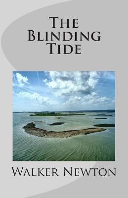 The Blinding Tide by Newton, Walker