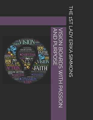 Vision Boards with Passion and Purpose by White, Jeffrey
