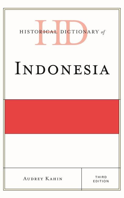 Historical Dictionary of Indonesia by Kahin, Audrey