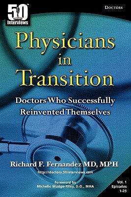 Physicians in Transition: Doctors Who Successfully Reinvented Themselves by Fernandez, Richard