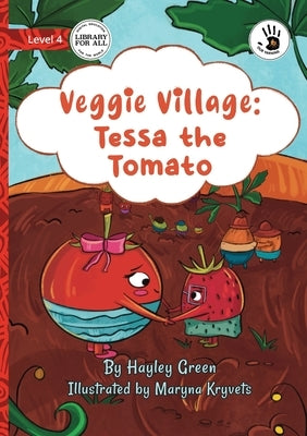 Veggie Village: Tessa the Tomato - Our Yarning by Green, Hayley