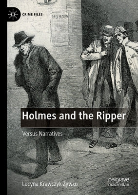 Holmes and the Ripper: Versus Narratives by Krawczyk-Żywko, Lucyna