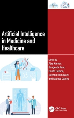 Artificial Intelligence in Medicine and Healthcare by Kumar, Ajay