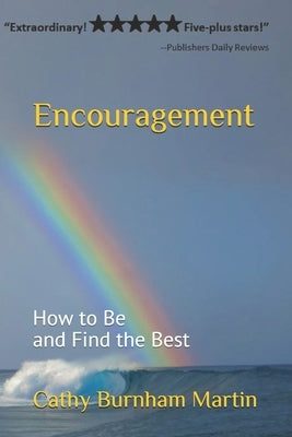 Encouragement: How to Be and Find the Best by Martin, Cathy Burnham