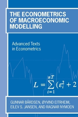 The Econometrics of Macroeconomic Modelling by Boardsen, Gunnar