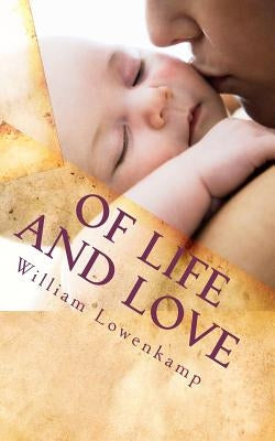 Of Life and Love: Contemporary Poems by Lowenkamp, William