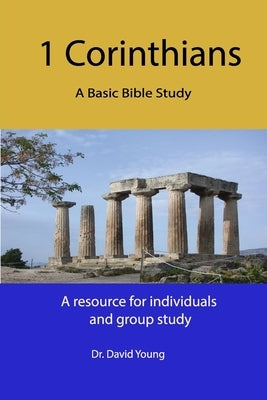 1 Corinthians: A Basic Bible Study by Young, David