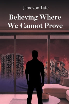 Believing Where We Cannot Prove by Tate, Jameson