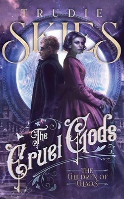 The Children of Chaos: Book Two of The Cruel Gods by Skies, Trudie