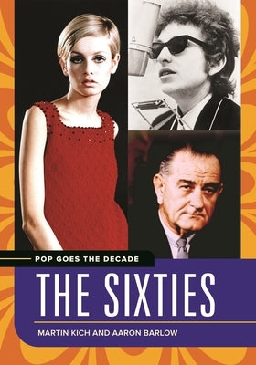 Pop Goes the Decade: The Sixties by Kich, Martin