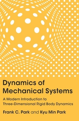 Dynamics of Mechanical Systems by Park, Frank C.