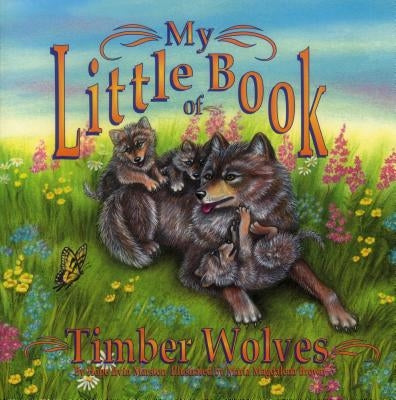My Little Book of Timber Wolves by Marston, Hope Irvin