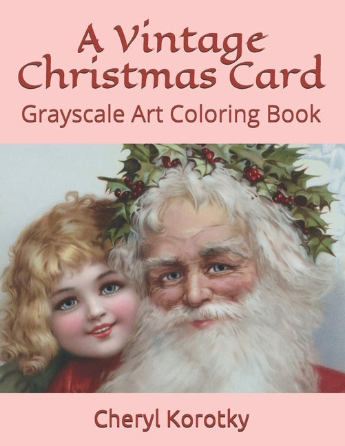 A Vintage Christmas Card: Grayscale Art Coloring Book by Korotky, Cheryl