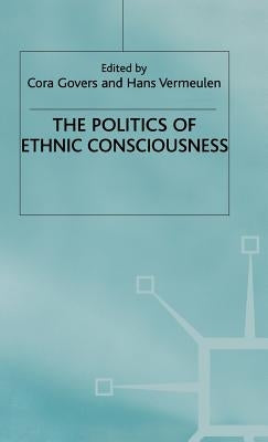 The Politics of Ethnic Consciousness by Govers, C.