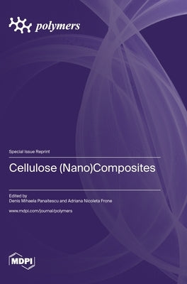 Cellulose (Nano)Composites by Panaitescu, Denis Mihaela