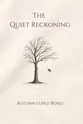 The Quiet Reckoning: A Memoir by Lopez-Bond, Autumn