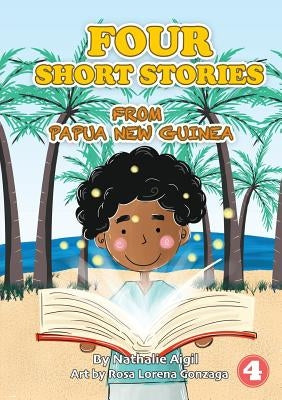 Four Short Stories From PNG by Aigil, Nathalie