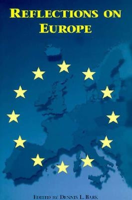 Reflections on Europe by Bark, Dennis L.