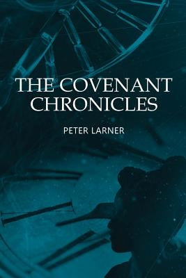 The Covenant Chronicles by Larner, Peter