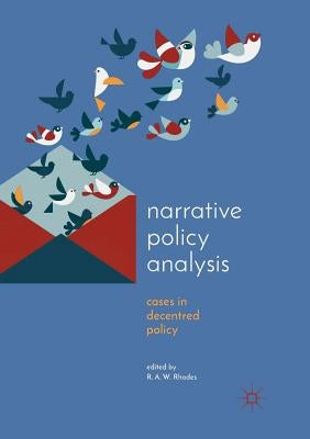 Narrative Policy Analysis: Cases in Decentred Policy by Rhodes, R. a. W.