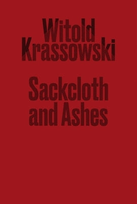 Sackcloth and Ashes by Krassowski, Witold